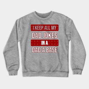 I keep all My Dad jokes in a dad a base Crewneck Sweatshirt